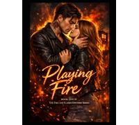 Playing With Fire: Book One - A Fire and Flames Novel