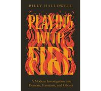 PLAYING WITH FIRE SC: A Modern Investigation into Demons, Exorcism, and Ghosts