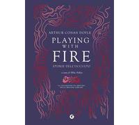 Playing with fire. Storie dell'occulto