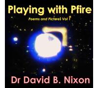 Playing with Pfire: Pictures and Poems - Vol 1