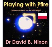 Playing with Pfire: Pictures and Poems Vol. 1 (Polish Edition)