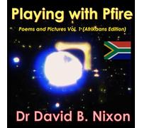 Playing with Phire: Poems and Picture Vol. 1 (Afrikaans Edition)