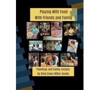 Playing With Your Food: With Your Friends and Family