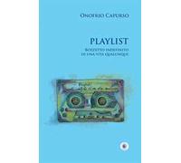 Playlist. Bozzetto indefinito di una vita qualunque. Nuova ediz.