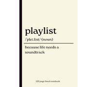 Playlist Notebook: Because Life Needs a Soundtrack: 120-Page Lined Dictionary Definition Journal for Music Lovers, Playlist Makers & Music Fans | Birthday, Christmas, Teen, Friend & Secret Santa Gift