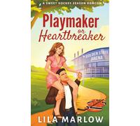 Playmaker or Heartbreaker: A Sweet Hockey Season Romcom