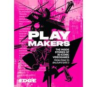 Playmakers: The Inside Stories of 30 Iconic Videogames, from Pong to Baldur’s Gate 3: The Inside Stories of 30 Iconic Videogames, from Pong to Baldur’s Gate 3