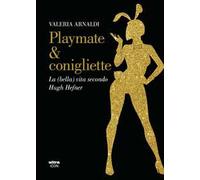 Playmate & conigliette. La (bella) vita secondo Hugh Hefner
