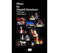 Plays by Daniel Damiano - Volume 2 (Short Plays)