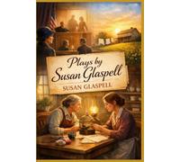 Plays by Susan Glaspell