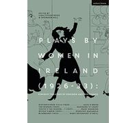 Plays by Women in Ireland (1926-33): Feminist Theatres of Freedom and Resistance: Distinguished Villa; The Woman; Youth’s the Season; Witch’s Brew; Bluebeard