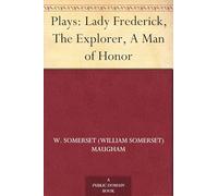 Plays: Lady Frederick, The Explorer, A Man of Honour