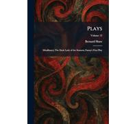 Plays: Misalliance; The Dark Lady of the Sonnets; Fanny's First Play