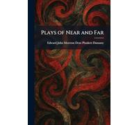 Plays of Near and Far