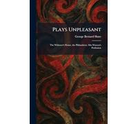 Plays Unpleasant: The Widower's House, the Philanderer, Mrs Warren's Profession