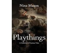 Playthings: A Collection of Curious Tales