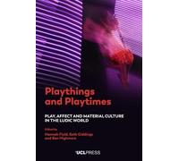 Playthings and Playtimes: Play, Affect and Material Culture in the Ludic World