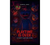Playtime is over: A poppy playtime story