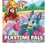 Playtime Pals: Cute and Cozy Coloring Book of Animal Fun. 35 Adorable Illustrations of Animal Friends Playing, Laughing, and Having Fun - Perfect for Kids Ages 4-8!