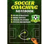 PlayToWin Press Soccer Coaching Notebook: Pitch Templates, Player Tr (Tascabile)