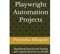 Playwright Automation Projects: Real-World End-to-End Testing with TypeScript (Free on Kindle)