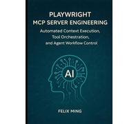 Playwright MCP Server Engineering: Automated Context Execution, Tool Orchestration, and Agent Workflow Control