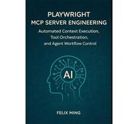 Playwright MCP Server Engineering: Automated Context Execution, Tool Orchestration, and Agent Workflow Control