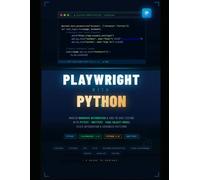 Playwright with Python: Master Browser Automation and End-to-End Testing with pytest, unittest, Page Object Model, CI/CD Integration, and Advanced Patterns