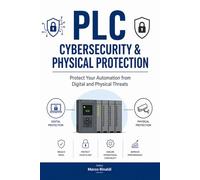 PLC Cybersecurity & Physical Protection: Protect Your Automation from Digital and Physical Threats