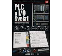 PLC e I/O Svelati: Come leggere, collegare e diagnosticare controllori, ingressi, uscite e segnali di una macchina automatica