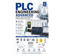 PLC Engineering Advanced: Safety PLCs, Motion Control, Redundancy, SCADA and System Commissioning: 5