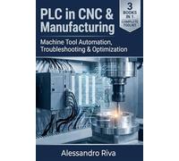 PLC in CNC & Manufacturing: Machine Tool Automation, Troubleshooting & Optimization