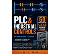 PLC & Industrial Controls: Job-Ready Interview and Field Prep: A practical, interview-focused guide to PLCs, ladder logic, troubleshooting, and getting hired
