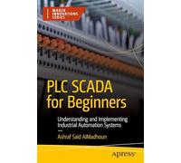 PLC SCADA for Beginners: Understanding and Implementing Industrial Automation Systems