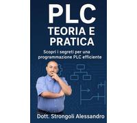 PLC Teoria e Pratica: Scopri i segreti per una programmazione PLC efficiente