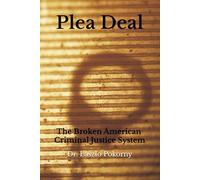 Plea Deal: The Broken American Criminal Justice System