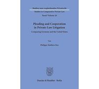 Pleading and Cooperation in Private-Law Litigation: Comparing Germany and the United States: 26