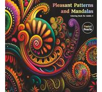 Pleasant Patterns and Mandalas Coloring Book for Adults 5: Relaxation Through Creative Expression for Anxiety and Stress Relief