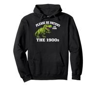 Please Be Patient I'm from The 1900s Funny Graphic Felpa con Cappuccio