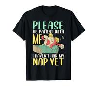 Please Be Patient With Me I Haven't Had My Nap Yet Pigiama Maglietta