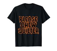Please Chew Quieter Funny Misofonia Annoyance Sarcastico Maglietta