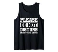 Please Do Not Disturb I’m Disturbed Enough Canotta