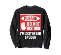 Please Do Not Disturb I’m Disturbed Enough Felpa