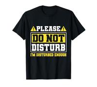 Please Do Not Disturb I’m Disturbed Enough Maglietta