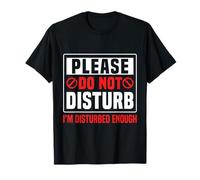 Please Do Not Disturb I’m Disturbed Enough Maglietta