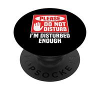 Please Do Not Disturb I’m Disturbed Enough PopSockets PopGrip Adesivo