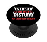 Please Do Not Disturb I’m Disturbed Enough PopSockets PopGrip Adesivo
