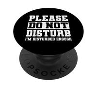 Please Do Not Disturb I’m Disturbed Enough PopSockets PopGrip Adesivo