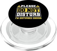 Please Do Not Disturb I’m Disturbed Enough PopSockets PopGrip per MagSafe