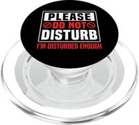 Please Do Not Disturb I’m Disturbed Enough PopSockets PopGrip per MagSafe